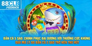 Bắn Cá 5 Sao: Chinh Phục Đại Dương Với Thưởng Cực Khủng