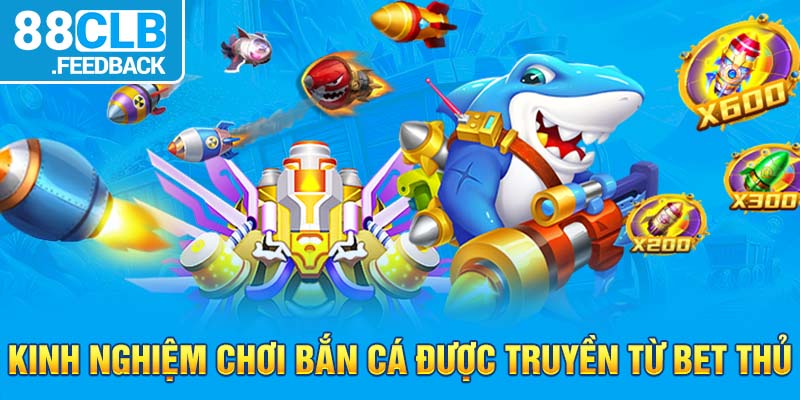 Kinh nghiệm chơi bắn cá được truyền từ bet thủ