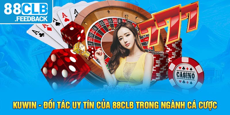 Kuwin - Đối Tác Uy Tín Của 88CLB Trong Ngành Cá Cược