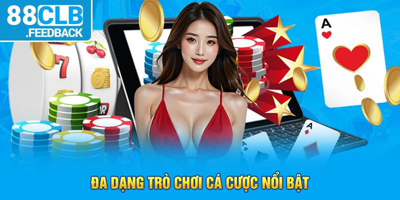 Đa dạng trò chơi cá cược nổi bật 