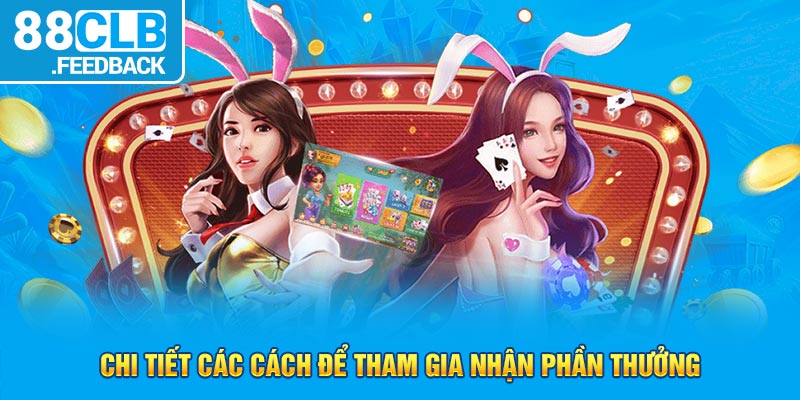 Chi tiết các cách để tham gia nhận phần thưởng