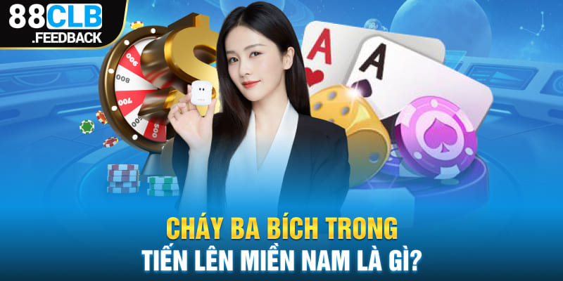 Cháy ba bích trong tiến lên miền Nam là gì?