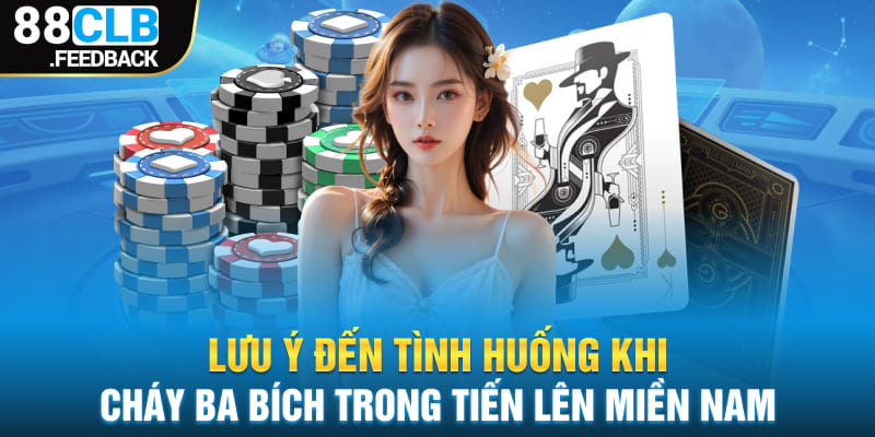 Lưu ý đến tình huống khi cháy ba bích trong tiến lên miền Nam