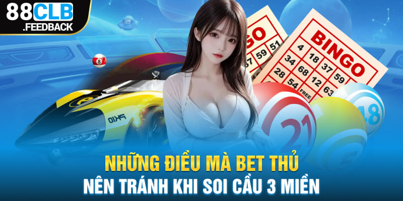 Những điều mà bet thủ nên tránh khi soi cầu 3 miền