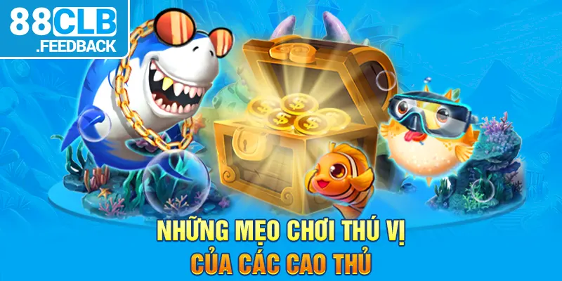 Những mẹo chơi thú vị của các cao thủ