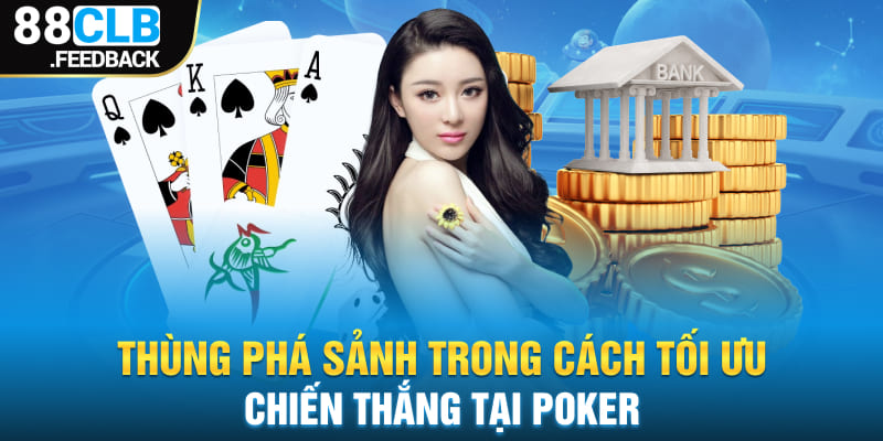 Thùng phá sảnh trong cách tối ưu chiến thắng tại poker