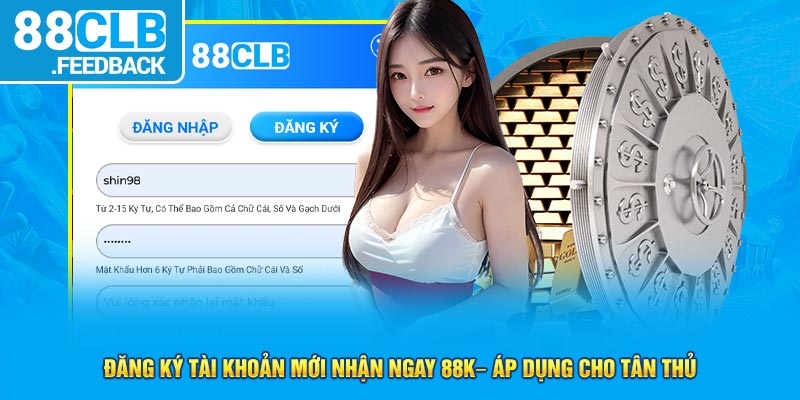 Đăng Ký Tài Khoản Mới Nhận Ngay 88K– Áp Dụng Cho Tân Thủ