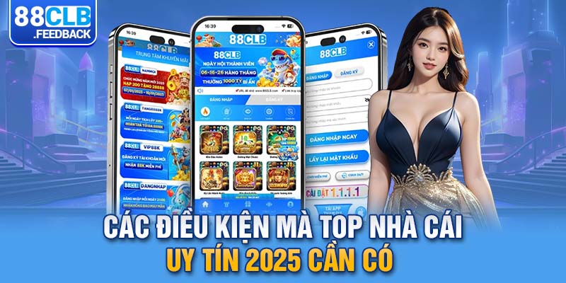 Các điều kiện mà Top nhà cái uy tín 2025 cần có 