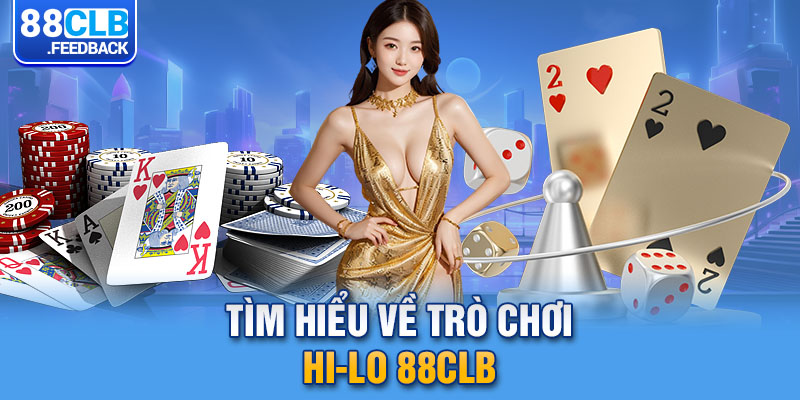 Tìm hiểu về trò chơi HI-LO 88CLB