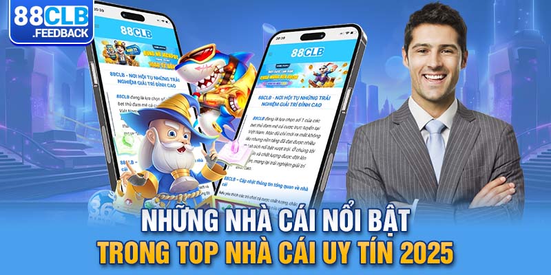 Những nhà cái nổi bật trong Top nhà cái uy tín 2025